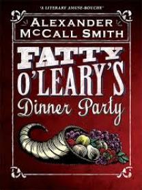 Fatty O’Leary’s Dinner Party Alexander McCall Smith