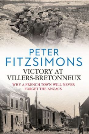 Victory at Villers-Bretonneux, by Peter Fitzsimons.
